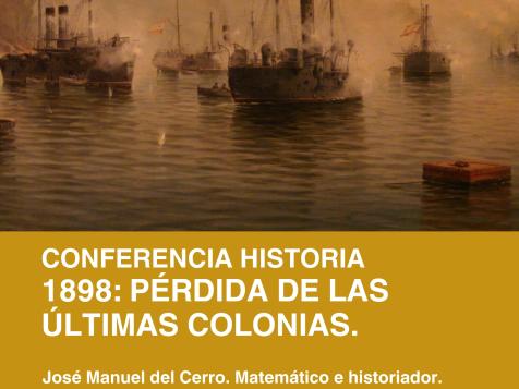 Conferencia Historia: 1898: Pérdida de las últimas colonias.