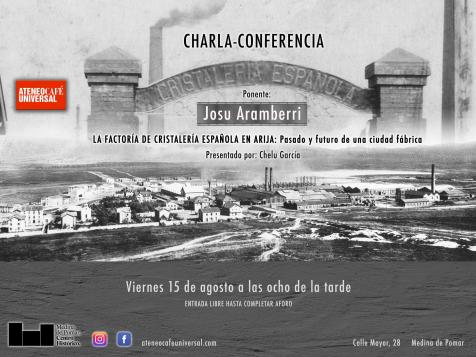 CHARLA-CONFERENCIA "LA FACTORÍA DE CIRSTALERÍA ESPAÑOLA EN ARIJA: PASADO Y FUTURO DE UNA CIUDAD FÁBRICA"