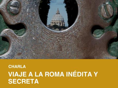 Charla: Viaje a la Roma inédita y secreta
