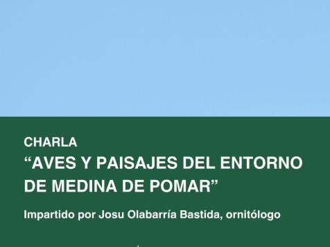Charla: "Aves y Paisajes del entorno de Medina de Pomar". Charla: "Aves y Paisajes del entorno de Medina de Pomar".